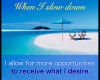 Abundance mantra, slowing down